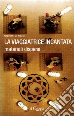 La viaggiatrice incantata materiali dispersi. E-book. Formato EPUB ebook