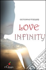 Love infinity. Ediz. italiana. E-book. Formato EPUB ebook