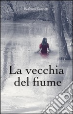 La vecchia del fiume. E-book. Formato EPUB ebook