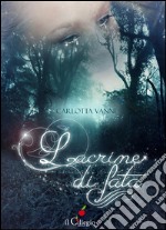 Lacrime di fata. E-book. Formato EPUB ebook