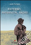 Paterno, paternità, padre. E-book. Formato Mobipocket ebook di Laura Romano