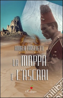 La mappa e l'ascari. E-book. Formato EPUB ebook di Andrea Fraschetti