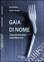 Gaia di nomeI disturbi alimentari nell’adolescenza. E-book. Formato EPUB