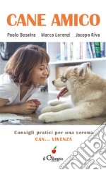 Cane Amico. Consigli pratici per una serena can... vivenza. E-book. Formato EPUB ebook