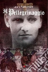 Il pellegrinaggio. E-book. Formato EPUB ebook di Laura Radiconcini