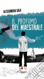 Il profumo del maestrale. E-book. Formato EPUB ebook