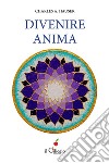 Divenire Anima. E-book. Formato EPUB ebook