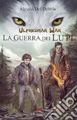 Ulfhednar War. La guerra dei lupi. E-book. Formato EPUB ebook