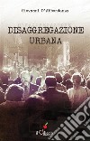 Disaggregazione urbana. E-book. Formato EPUB ebook di Giovanni D&apos Abbondanza