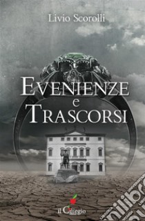 Evenienze e trascorsi. E-book. Formato EPUB ebook di Livio Scorolli