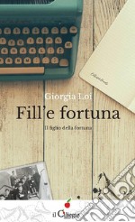 Fill&apos;e fortuna. Il figlio della fortuna. E-book. Formato Mobipocket