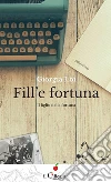 Fill'e fortuna. Il figlio della fortuna. E-book. Formato EPUB ebook di Giorgia Loi