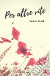 Per altre vite. E-book. Formato EPUB ebook