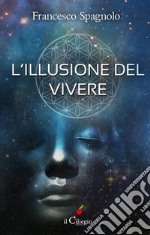 L’illusione del vivere. E-book. Formato Mobipocket ebook