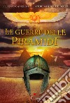 Le Guerre delle Piramidi. E-book. Formato EPUB ebook