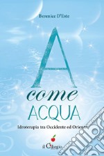 A come ACQUA. Idroterapia tra Occidente ed Oriente. E-book. Formato EPUB ebook