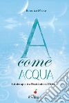 A come ACQUA. Idroterapia tra Occidente ed Oriente. E-book. Formato EPUB ebook