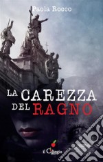 La carezza del ragno. E-book. Formato EPUB ebook