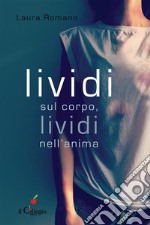 Lividi sul corpo, lividi nell&apos;anima. E-book. Formato EPUB ebook