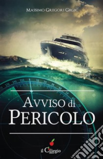 Avviso di pericolo. E-book. Formato EPUB ebook di Massimo Gregori Grgic