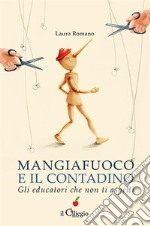 Mangiafuoco e il contadino. Gli educatori che non ti aspetti. E-book. Formato EPUB ebook