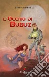 L'occhio di Bubuz. E-book. Formato Mobipocket ebook di Irene Schiavetta