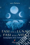 Fasi della luna, fasi della vita. Pedagogia della femminilità. E-book. Formato Mobipocket ebook di Laura Romano