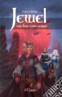 Jewel. Una luna rosso sangue. E-book. Formato EPUB ebook di Enrica Berto