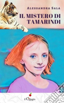 Il mistero di Tamarindi. E-book. Formato Mobipocket ebook di Alessandra Sala