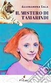 Il mistero di Tamarindi. E-book. Formato EPUB ebook di Alessandra Sala