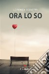 Ora lo so. E-book. Formato EPUB ebook