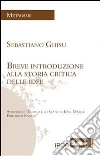 Breve introduzione alla storia critica delle idee. E-book. Formato EPUB ebook di Sebastiano Ghisu