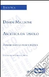 Ascetica da tavola. Pensare dopo la svolta pratica. E-book. Formato Mobipocket ebook di Davide Miccione