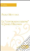 La «controeducazione» di James Hillman. E-book. Formato EPUB ebook di Paolo Mottana