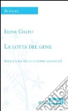 La lotta del gene. E-book. Formato EPUB ebook di Irene Galfo
