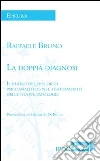 La doppia diagnosi. Il ruolo fondamentale del discorso psicoanalitico nel trattamento delle nuove patologie. E-book. Formato Mobipocket ebook di Raffaele Bruno
