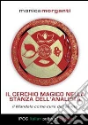 Il cerchio magico nella stanza dell'analista. Il mandala come cura dell'anima. E-book. Formato EPUB ebook di Monica Morganti