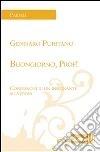 Buongiorno, prof! Confessioni di un insegnante in prova. E-book. Formato EPUB ebook di Gennaro Puritano