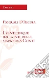 I venticinque racconti della signorina Conti. E-book. Formato EPUB ebook di Pasquale D'Ascola
