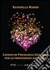 Lezioni di psicologia generale per le professioni sanitarie. E-book. Formato EPUB ebook di Raffaella Manzo