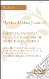 Sapienza, saggezza, cura. La filsofia di fronte alla pratica. E-book. Formato EPUB ebook di P. Aldo Rovatti