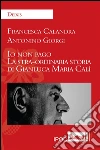 Io non pago. La stra-ordinaria storia di Gianluca Maria Calì. E-book. Formato EPUB ebook di Francesca Calandra