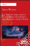 Lo Spirito del canto: Il cammino iniziatico del Respiro e della Voce. E-book. Formato Mobipocket ebook di Serge Wilfart