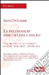 La psicoanalisi assistita dal cavallo: Una proposta ad alto impatto emotivo, simbolico e transferale. E-book. Formato EPUB ebook di Ivan Ottolini