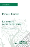 La bambina dagli occhi verdi: Una favola esistenziale. E-book. Formato EPUB ebook di Patricia Tenorio