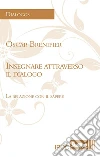 Insegnare attraverso il dialogo: Il rapporto con il sapere. E-book. Formato EPUB ebook di Oscar Brenifier