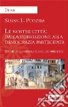 Le nostre città: Dalla corruzione alla democrazia partecipata. E-book. Formato Mobipocket ebook di Susan Podziba