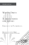 Il gioco serio del teatro: Fondamenti di Teatroterapia. E-book. Formato EPUB ebook di Walter Orioli