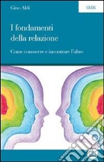 I fondamenti della relazione. Come conoscere e incontrare l'altro. E-book. Formato EPUB ebook