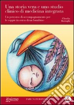 Una storia vera e uno studio clinico di medicina integrata. Un percorso di accompagnamento per le coppie in cerca di un bimbo. E-book. Formato EPUB ebook